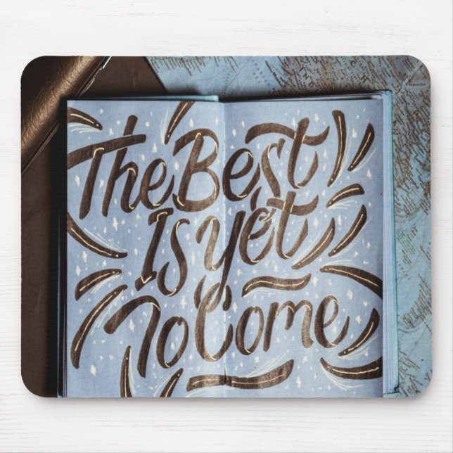 The Best Is Yet To Come, happy fun love Mouse Pad (Front)
