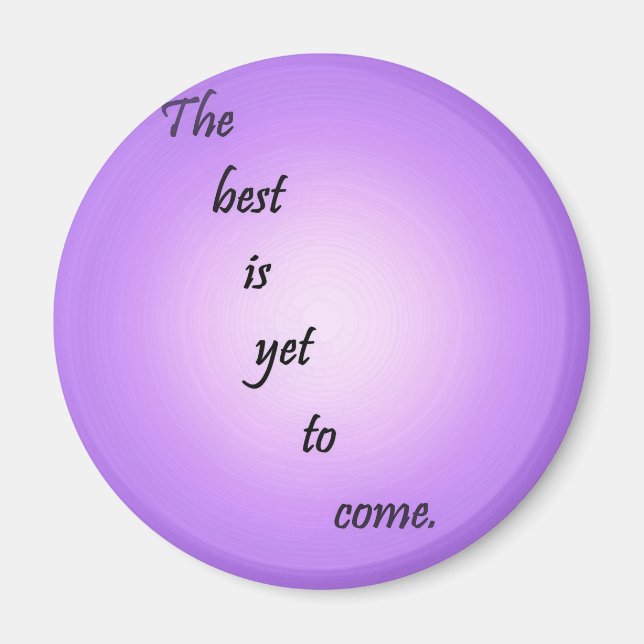 The Best is Yet to Come Magnet (Front)