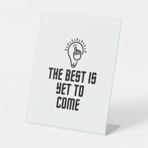 The best is yet to come pedestal sign