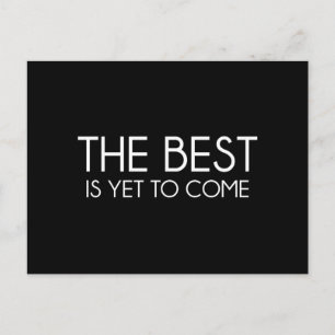 The Best Is Yet to Come Postcard