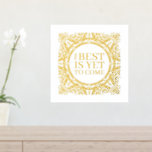 The Best Is Yet To Come Quote Gold Mandala Foil Prints<br><div class="desc">Beautiful real gold foil printed boho or bohemian oriental mandala pattern design, with the cute The Best Is Yet To Come quote. This stylish, elegant, and trendy gold foil poster with a vintage chic classic aesthetic typography script is a perfect gift for a newlywed couple, wife, husband, or Valentine's Day....</div>