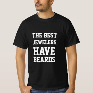 The Best Jewelers Have Beards T-Shirt