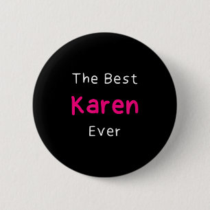 The Best Karen Ever _ Funny Quote For Women Named  6 Cm Round Badge