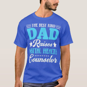 The Best Kind Dad Raises Mental Health Counsellor T-Shirt