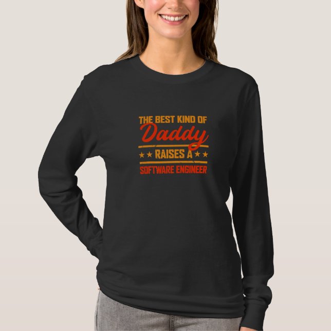 The Best Kind of Daddy Raises a Software Engineer T-Shirt (Front)