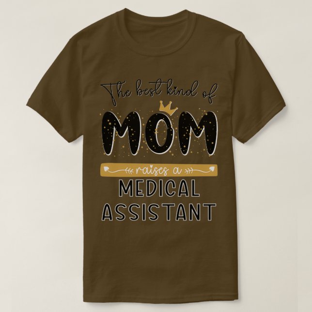 The best kind of MOM raises a Medical Assistant Mo T-Shirt (Design Front)