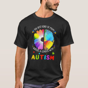 The Best Kind Of Mum Raises A Genius With Autism A T-Shirt