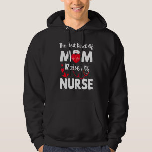 The Best Kind Of Mum Raises A Nurse Cute Nursing M Hoodie