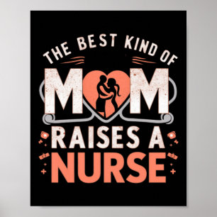 The Best Kind Of Mum Raises A Nurse Poster
