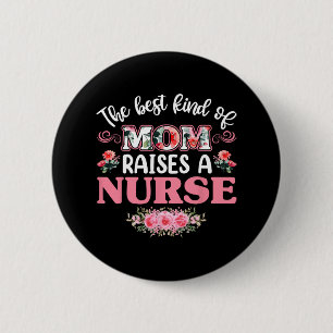 The Best Kind Of Mum Raises A Nurse Shirt  6 Cm Round Badge