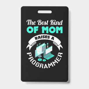 The Best Kind Of Mum Raises A Programmer ID Badge