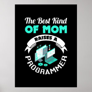 The Best Kind Of Mum Raises A Programmer Poster