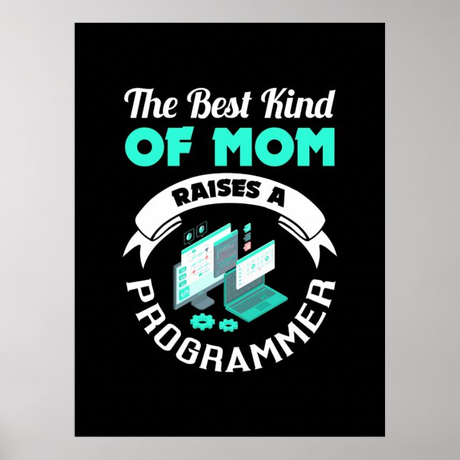 The Best Kind Of Mum Raises A Programmer Poster (Front)