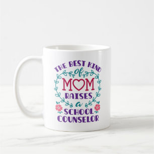 The Best Kind of Mum Raises a School Counsellor Coffee Mug