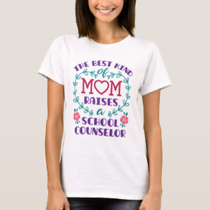 The Best Kind of Mum Raises a School Counsellor T-Shirt