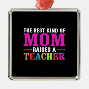 The Best Kind Of Mum Raises A Teacher Metal Tree Decoration