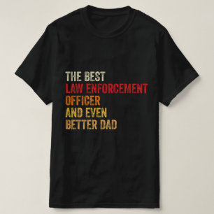 The Best Law Enforcement Officer And Even Better T-Shirt