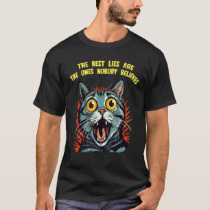 The best Lies are the no one believes, funny white T-Shirt