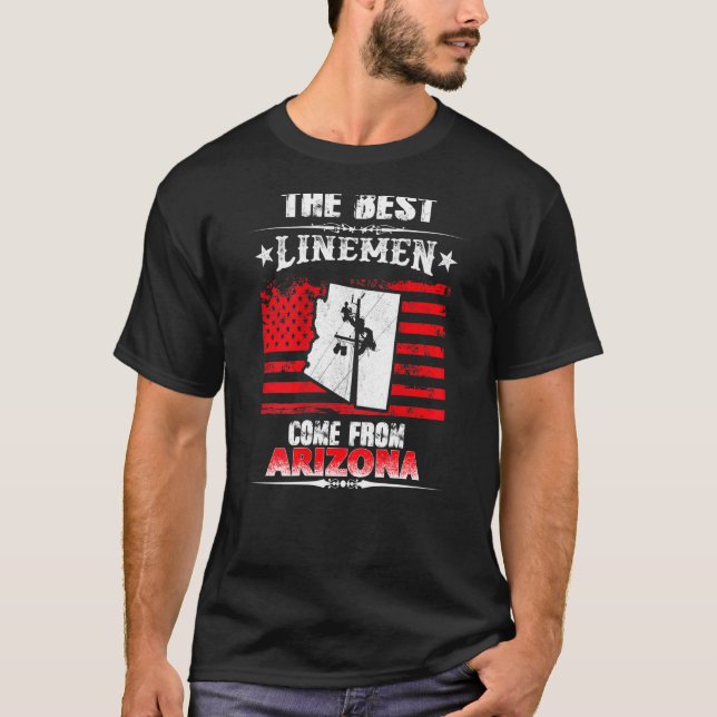 The Best Linemen Come From Arizona Lineman T-Shirt (Front)