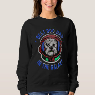 The Best Maltese dog Dad in the galaxy - Maltese Sweatshirt