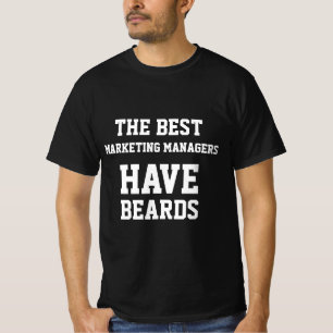 The Best Marketing Managers Have Beards T-Shirt
