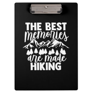 The Best Memories Are Made Hiking Clipboard