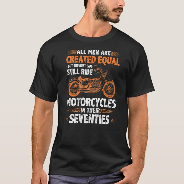 The Best Men Can Still Ride Motorcycles In Their 7 T-Shirt (Front)