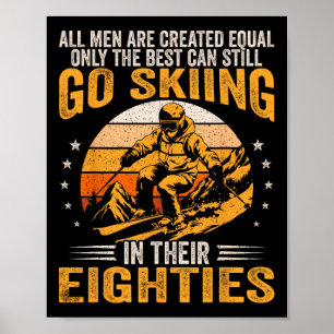 The Best Men Still Go Skiing In Their Eighties Fun Poster
