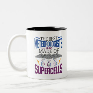 The Best Meteorologists Are Made Of Supercells Two-Tone Coffee Mug