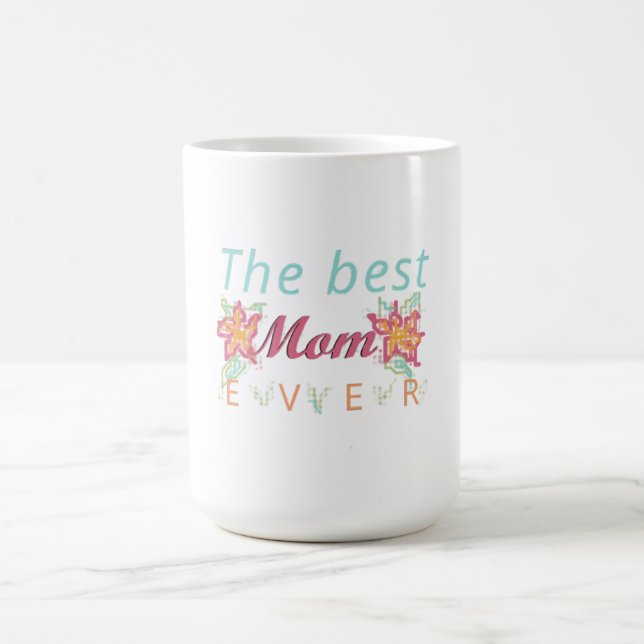 The best mom ever coffee mug (Center)