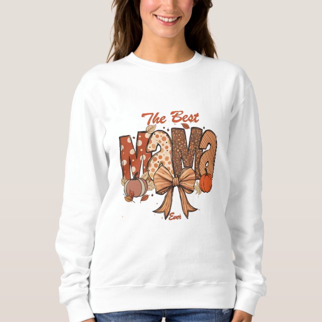 The Best Mom Ever Fall Season Sweatshirt (Front)