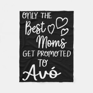 The Best Moms Get Promoted To Avó For Portuguese G Fleece Blanket