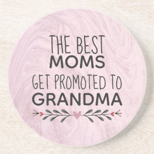 The Best Moms Get Promoted To Grandma Coaster
