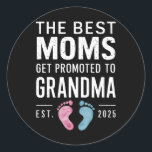 The Best Moms Get Promoted To Grandma Est 2025 Classic Round Sticker<br><div class="desc">The Best Moms Get Promoted To Grandma Est 2025</div>
