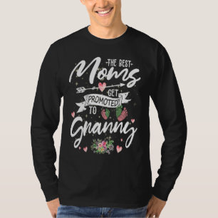 The Best Moms Get Promoted To Granny  Floral Grand T-Shirt