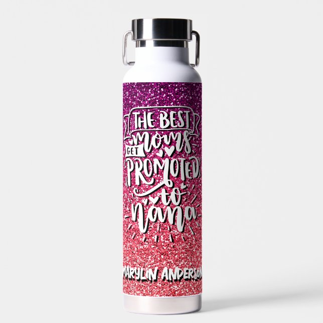 THE BEST MOMS GET PROMOTED TO NANA CUSTOM WATER BOTTLE (Front)