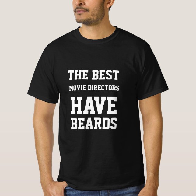 The Best Movie Director Have Beards  T-Shirt (Front)