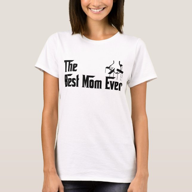 The Best Mum Ever T-Shirt (Front)