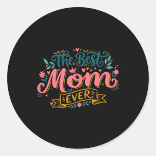 The Best Mum Ever Ver1 Classic Round Sticker