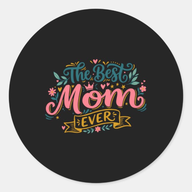 The Best Mum Ever Ver1 Classic Round Sticker (Front)