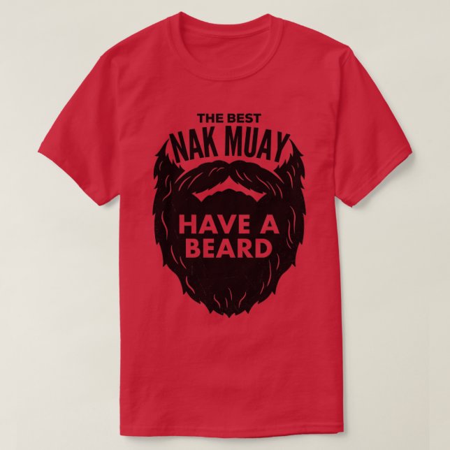 The Best Nak Muay Have a Beard T-Shirt (Design Front)