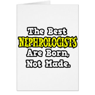 The Best Nephrologists Are Born, Not Made