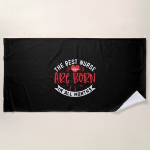 The Best Nurse Are Born Beach Towel