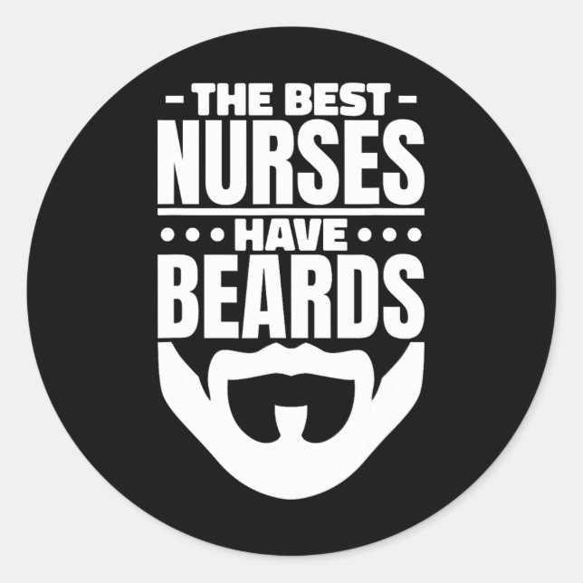 The Best Nurses Have Beards Nursing Student And Nu Classic Round Sticker (Front)