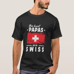 The Best Papas are Swiss Father s Day Switzerland T-Shirt