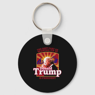 The Best Part Of Waking Up Is Donald Trump Is Pres Key Ring