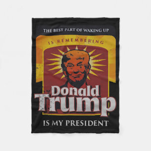 The Best Part Of Waking Up Is Remembering Donald T Fleece Blanket