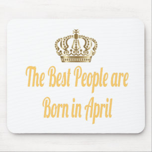 The Best People Are Born In April Mouse Pad