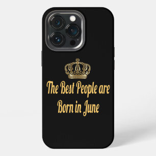 The Best People Are Born In June iPhone 13 Pro Case