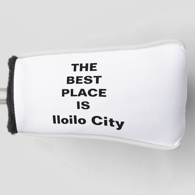 THE BEST PLACE IS Iloilo City  Golf Head Cover (Front)